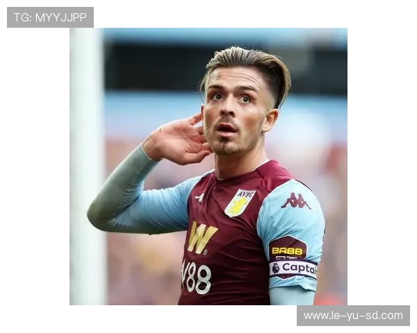 格拉利什闪耀绿茵：英格兰新核再获关注